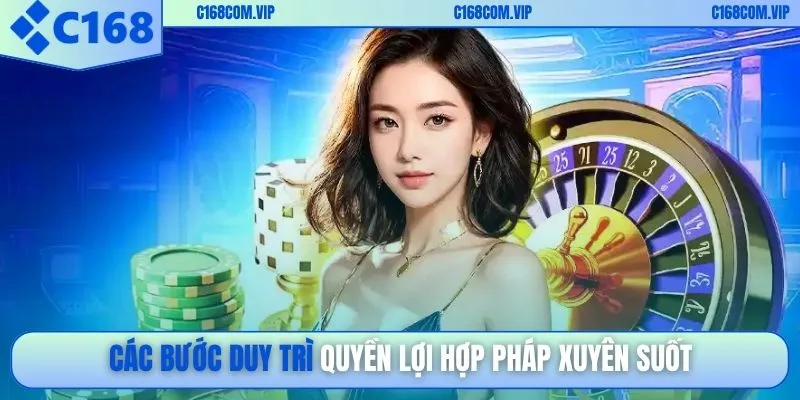 Các bước duy trì quyền lợi hợp pháp xuyên suốt