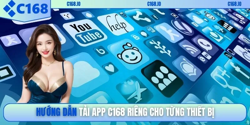 Hướng dẫn tải app C168 riêng cho từng thiết bị