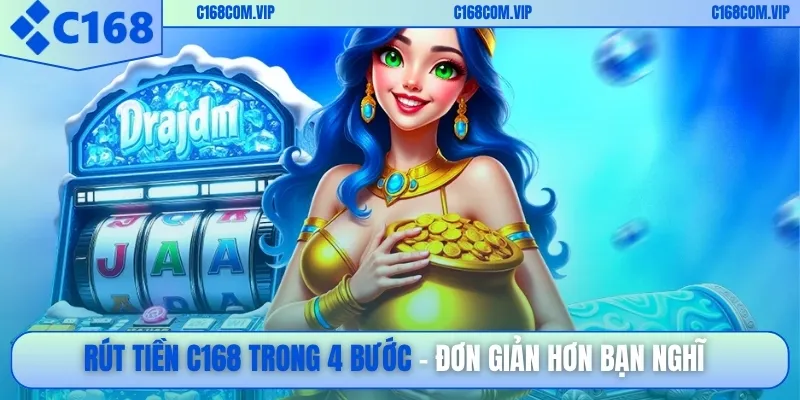 Rút tiền C168 trong 4 bước – đơn giản hơn bạn nghĩ