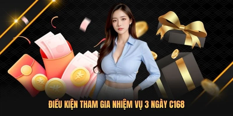 Điều kiện tham gia nhiệm vụ 3 ngày C168