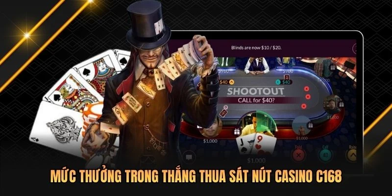 Mức thưởng trong thắng thua sát nút casino C168